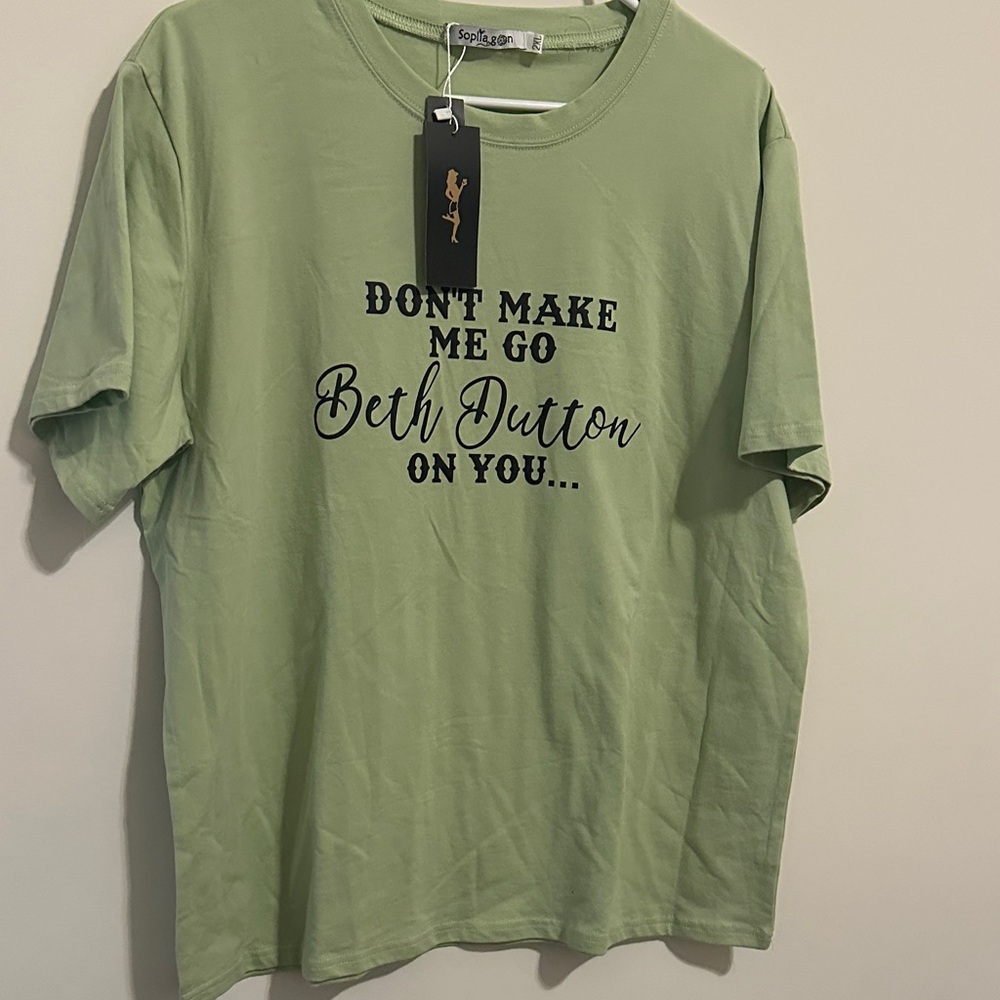 Green Short Sleeve Tee - "Don't Make Me Go Beth Dutton On You"